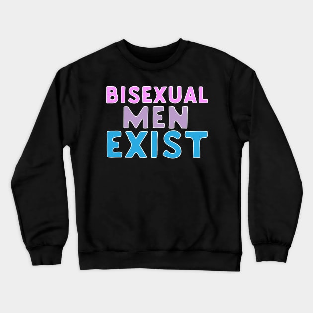 Bisexual Men Exist Crewneck Sweatshirt by Eugenex